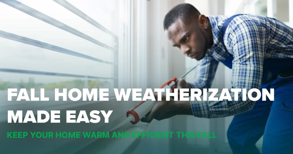 Fall home weatherization tips to improve energy efficiency and keep homes warm.